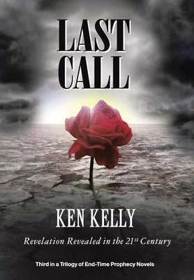Last Call: Revelation Revealed in the 21St Century by Kelly, Ken