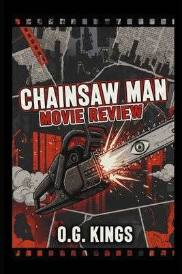 Chainsaw Man Movie Review by Kings, O. G.