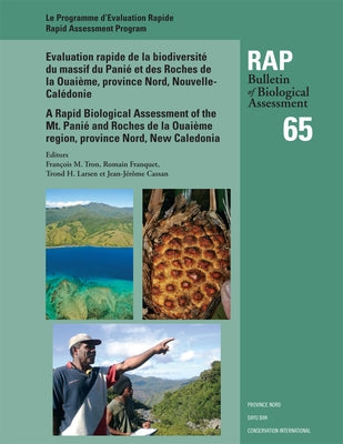 A Rapid Biological Assessment of the Mont Panié Range and Roches de la Ouaième, North Province, New Caledonia: Volume 65 by Tron, François