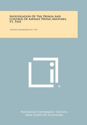 Investigation of the Design and Control of Asphalt Paving Mixtures, V1, Text: Technical Memorandum No. 3-254 by Waterways Experiment Station
