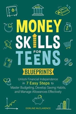 Money Skills For Teens Blueprints by McClarence, Dorline