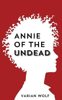 Annie of the Undead by Wolf, Varian