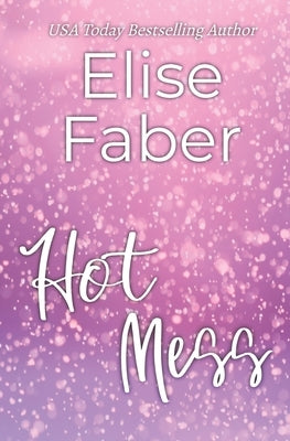 Hot Mess by Faber, Elise