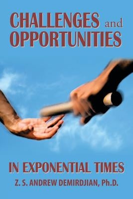 Challenges and Opportunities in Exponential Times by Demirdjian, Z. S. Andrew