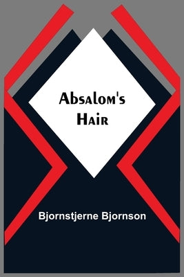 Absalom'S Hair by Bjornson, Bjornstjerne