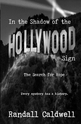 In the Shadow of the Hollywood Sign by Caldwell, Randall