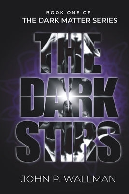The Dark Stirs: Book One of The Dark Matter Series by Wallman, John P.