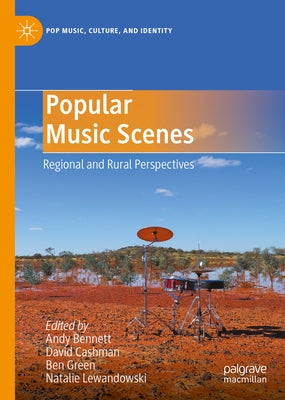Popular Music Scenes: Regional and Rural Perspectives by Bennett, Andy