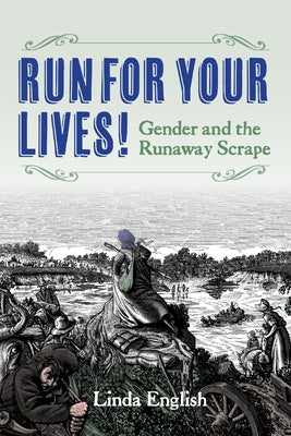 Run for Your Lives!: Gender and the Runaway Scrape by English, Linda
