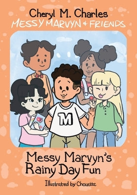 Messy Marvyn & Friends: Messy Marvyn's Rainy Day Fun by Charles, Cheryl M.