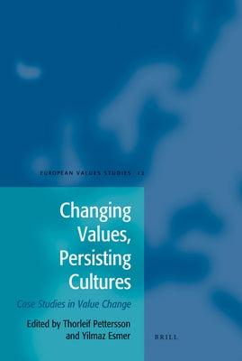 Changing Values, Persisting Cultures: Case Studies in Value Change by Pettersson, Thorleif