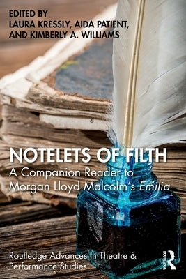 Notelets of Filth: A Companion Reader to Morgan Lloyd Malcolm's Emilia by Kressly, Laura