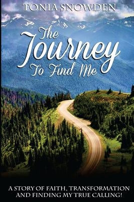 The Journey to Find Me by Snowden, Tonia