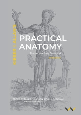 Practical Anatomy: The Human Body Dissected, 2nd Edition by Kieser, Jules