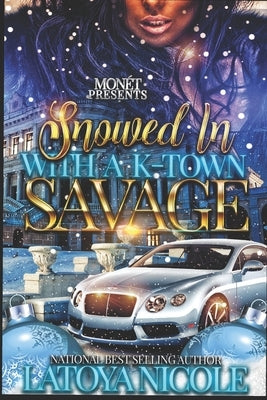 Snowed in with a K-Town Savage by Nicole, Latoya