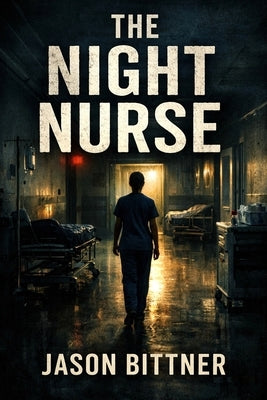 The Night Nurse by Bittner, Jason Russell