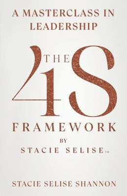 The 4S Framework by Stacie Selise by Shannon, Stacie Selise
