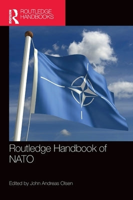 Routledge Handbook of NATO by Olsen, John Andreas