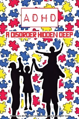 A D H D a disorder hidden deep by Williams (Element Og), Owen