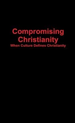 Compromising Christianity by Shelton, Sarah