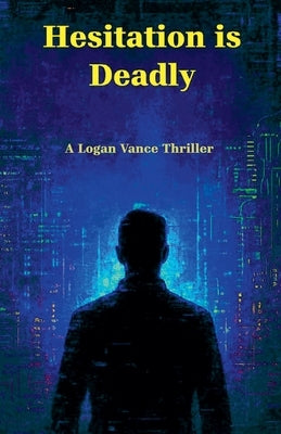 Hesitation is Deadly by Korkes, Brett