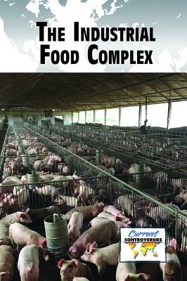 The Industrial Food Complex by McCarty, Joellen