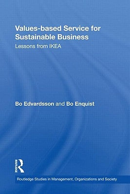 Values-Based Service for Sustainable Business: Lessons from Ikea by Edvardsson, Bo