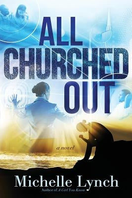 All Churched Out by Lynch, Michelle