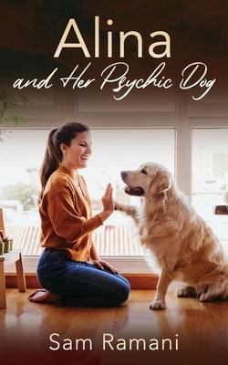 Alina and Her Psychic Dog by Ramani, Sam
