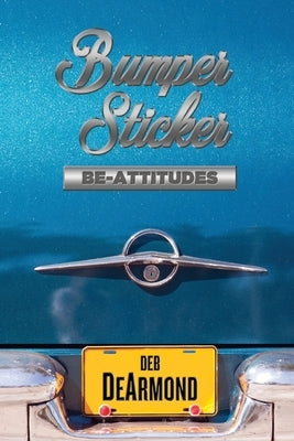 Bumper Sticker Be-Attitudes by DeArmond, Deb