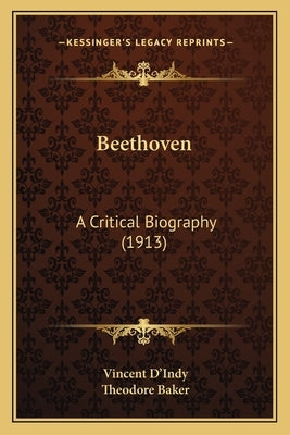 Beethoven: A Critical Biography (1913) by D'Indy, Vincent