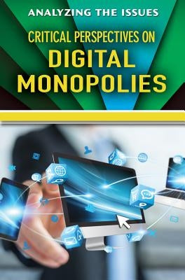 Critical Perspectives on Digital Monopolies by Peters, Jennifer