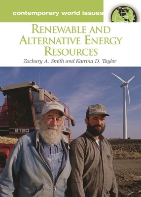 Renewable and Alternative Energy Resources: A Reference Handbook by Smith, Zachary A.
