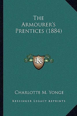 The Armourer's Prentices (1884) by Yonge, Charlotte M.