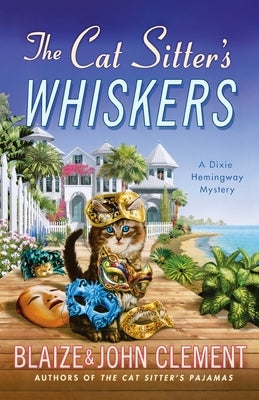The Cat Sitter's Whiskers: A Dixie Hemingway Mystery by Clement, Blaize