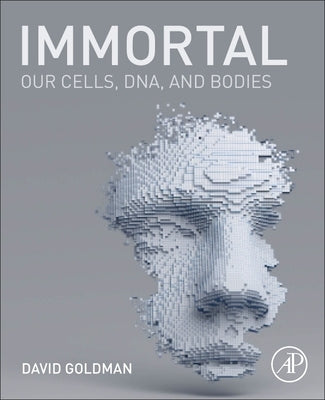 Immortal: Our Cells, Dna, and Bodies by Goldman, David