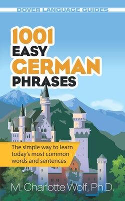 1001 Easy German Phrases by Wolf, M. Charlotte