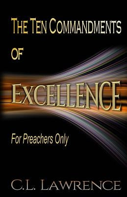 The Ten Commandments of Excellence: For Preachers Only by Lawrence, Carol L.