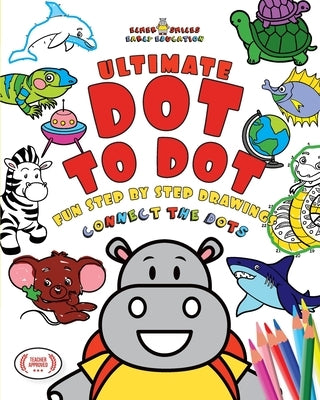 Elmer Smiles Ultimate Dot To Dot Book: Connect The Dots Puzzles With Relaxing Brain Exercises by Smiles, Elmer