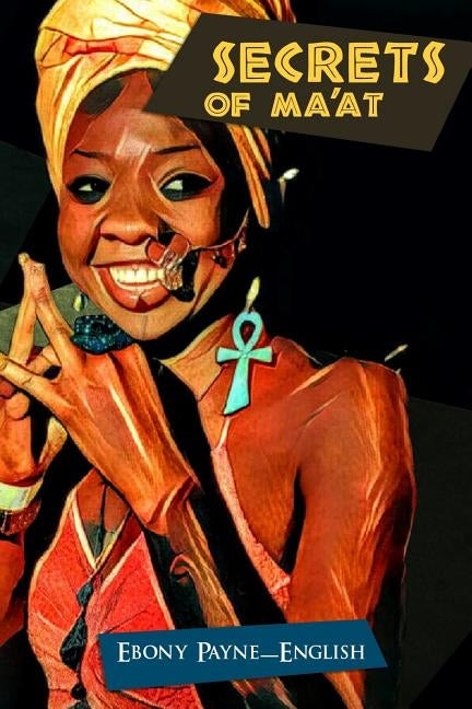 Secrets of Ma'at by Kayembe, Jeannine Betu