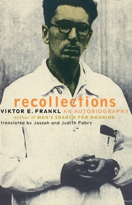 Viktor Frankl Recollections: An Autobiography by Frankl, Viktor E.