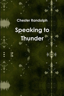 Speaking to Thunder by Randolph, Chester
