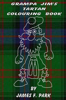 Grampa Jim's Tartan Colouring Book by Park, James F.