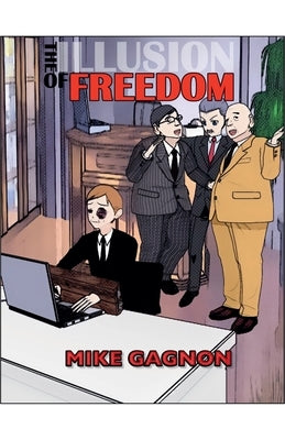 The Illusion of Freedom by Gagnon, Mike