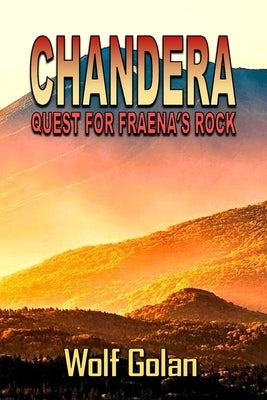 Chandera Quest for Fraena's Rock (Book 2) by Golan, Wolf