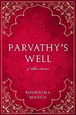 Parvathy's Well & Other Stories by Manco, Poornima