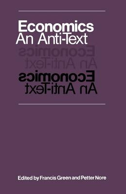 Economics: An Anti-Text by Green, Francis