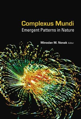 Complexus Mundi: Emergent Patterns in Nature by Novak, Miroslav M.