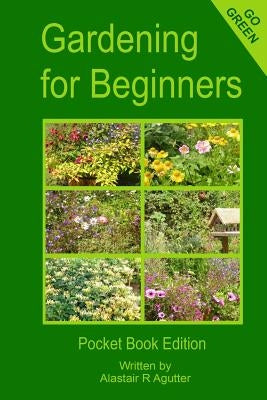 Gardening For Beginners: Pocket Book Edition by Agutter, Alastair R.