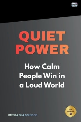 Quiet Power: How Calm People Win in a Loud World - DIGIBOOKS by Goingco, Kresta Ola
